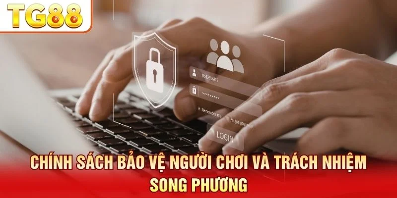 Chơi có trách nhiệm TG88 cần sự hợp tác từ cả hai phía