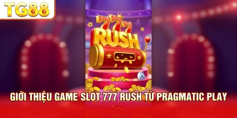 777 Rush nổi bật với RTP 96.50% và thắng tối đa 2000x