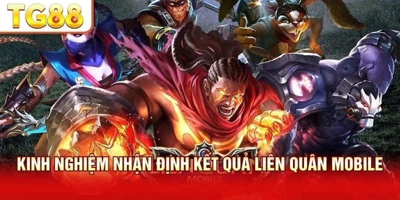 Kinh Nghiệm Nhận Định Kết Quả Liên Quân Mobile